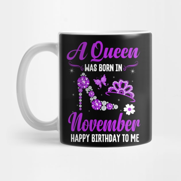 A Queen Was Born In November Happy Birthday To Me by CoolTees